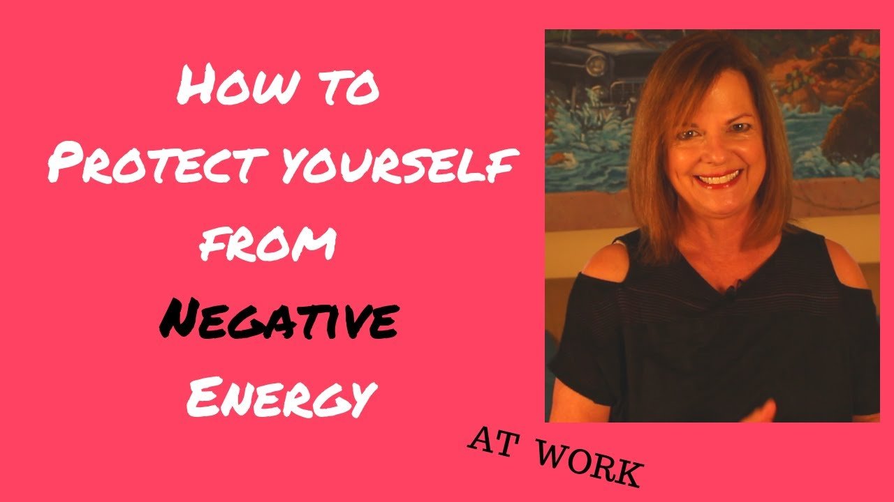 How to Protect Yourself from Negative Energy at Work - Gloria Marie Pierson